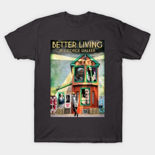 Better Living Poster T-Shirt